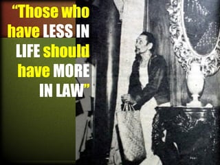 “Those who
have LESS IN
LIFE should
have MORE
IN LAW”

 