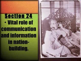 Section 24
• Vital role of
communication
and information
in nationbuilding.

 