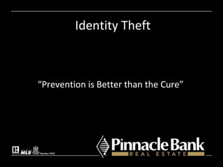 Identity Theft “ Prevention is Better than the Cure” 