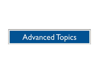 Advanced Topics
 