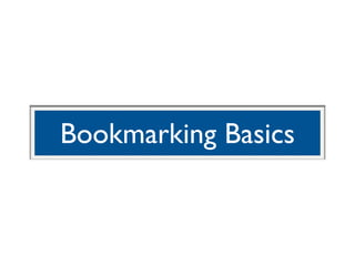 Bookmarking Basics
 