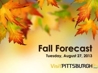 Fall Forecast
Tuesday, August 27, 2013
 