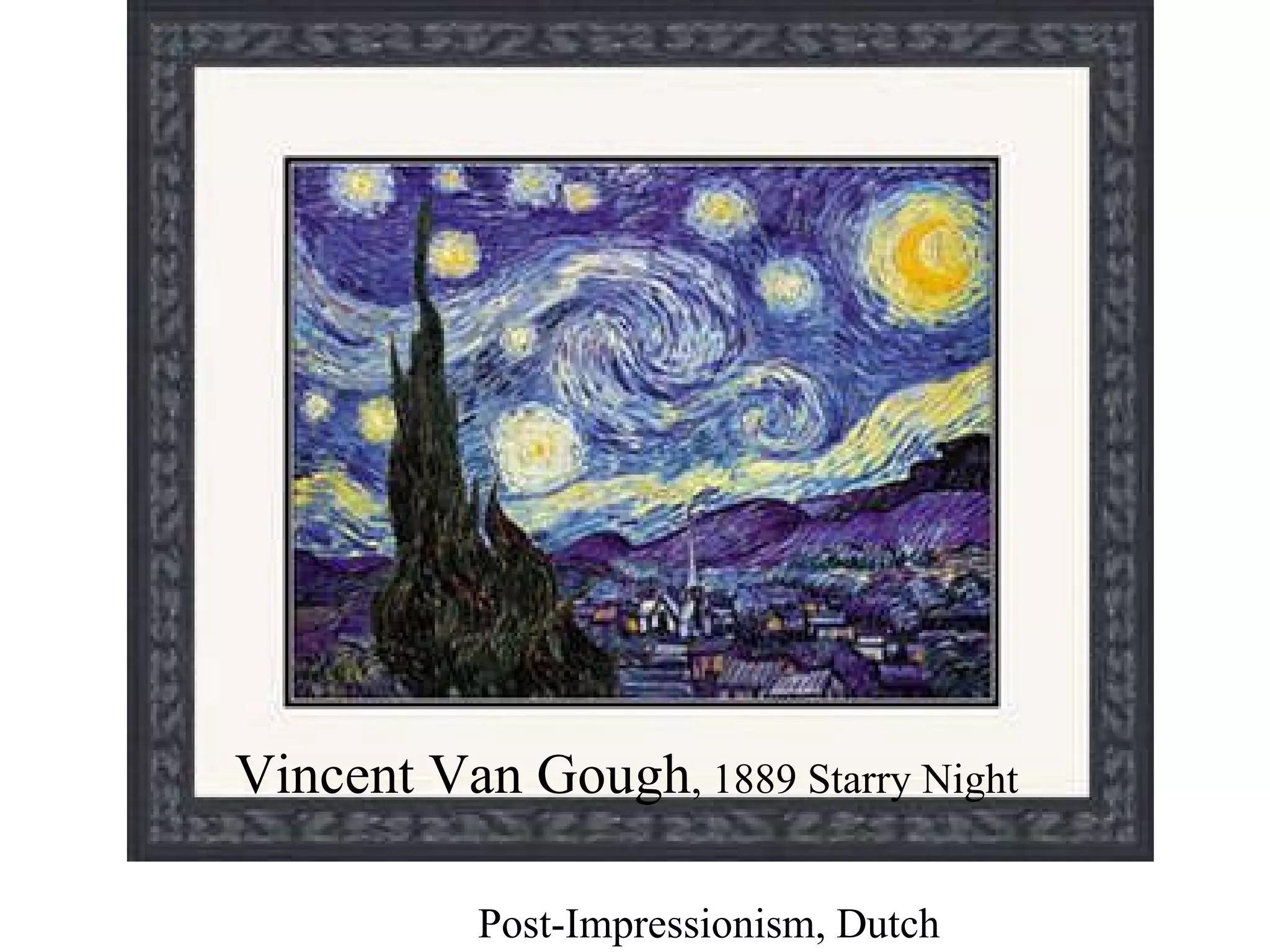 Vincent Van Gough , 1889 Starry Night Post-Impressionism, Dutch 