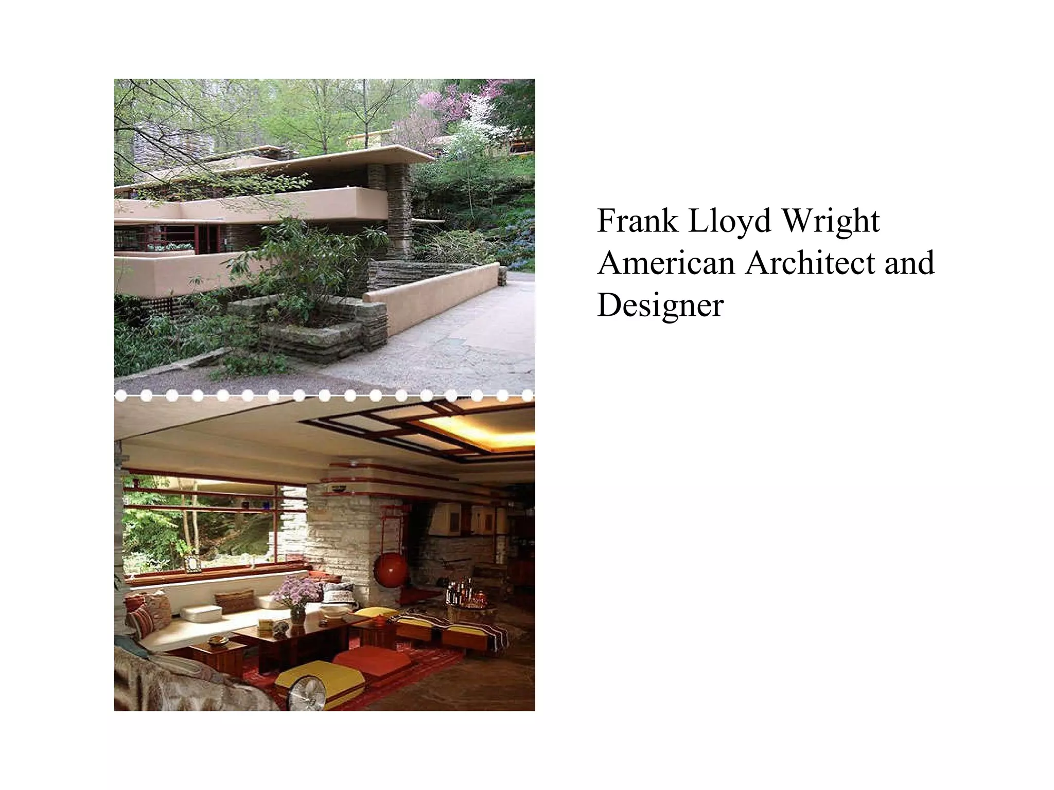Frank Lloyd Wright  American Architect and Designer 