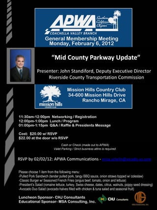 “Mid County Parkway Update”
         Presenter: John Standiford, Deputy Executive Director
              Riverside County Transportation Commission




RSVP by 02/02/12: APWA Communications - erica.schelin@arcadis-us.com
 