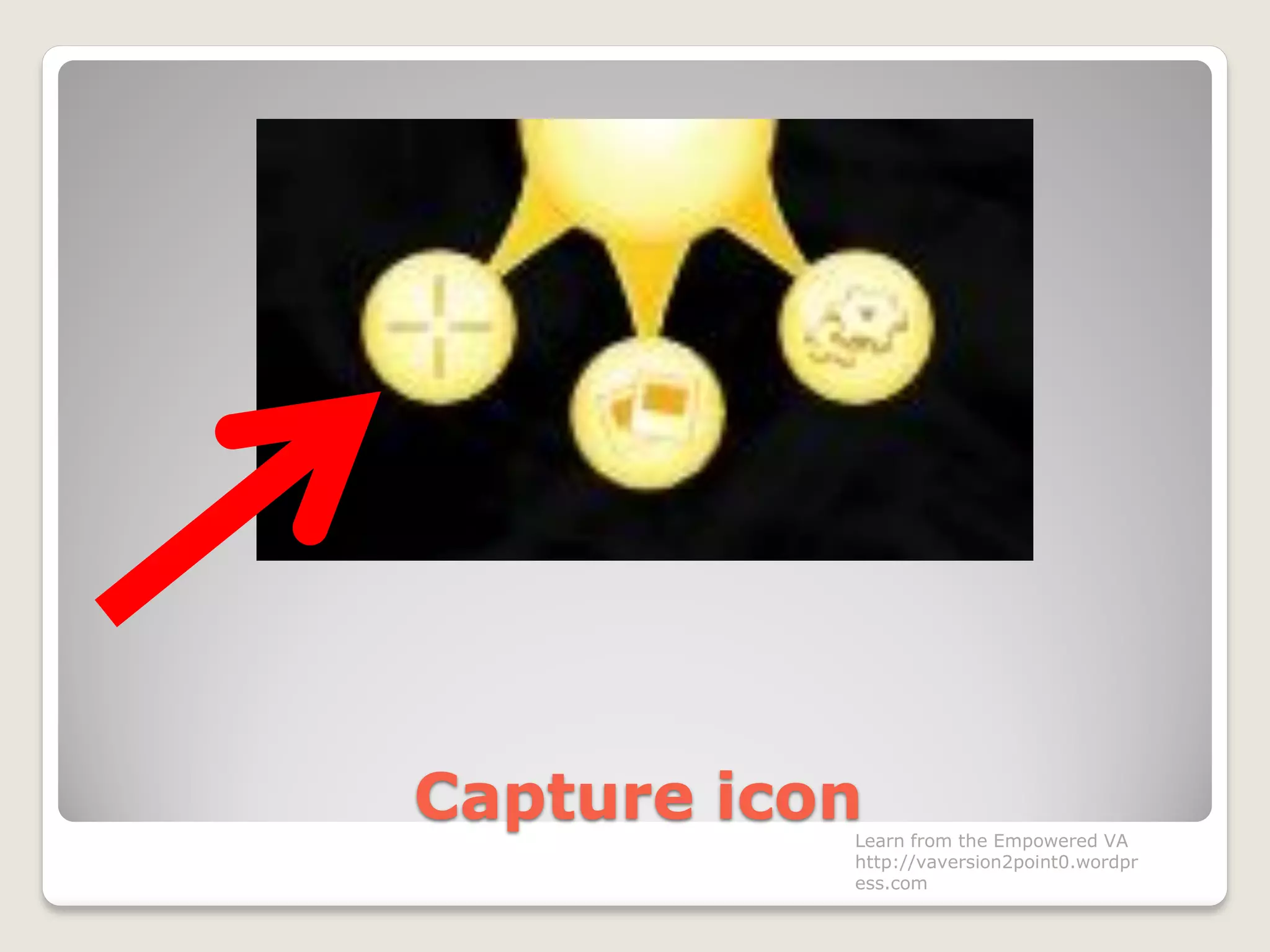 Capture iconLearn from the Empowered VA
http://vaversion2point0.wordpr
ess.com
 