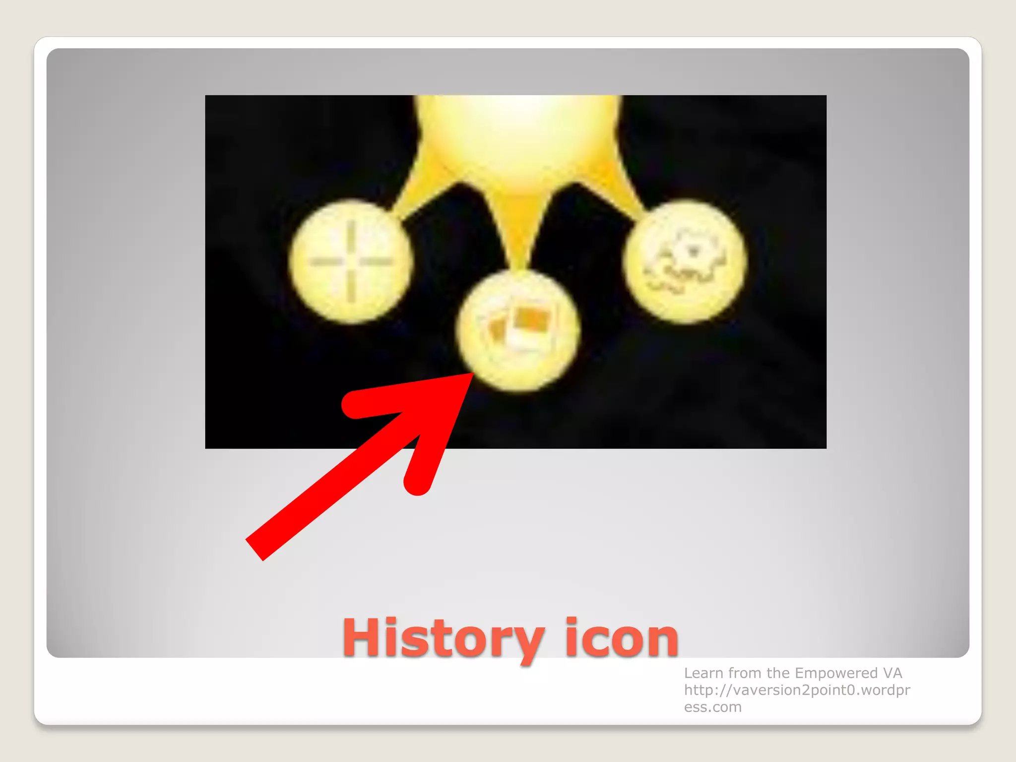 History iconLearn from the Empowered VA
http://vaversion2point0.wordpr
ess.com
 