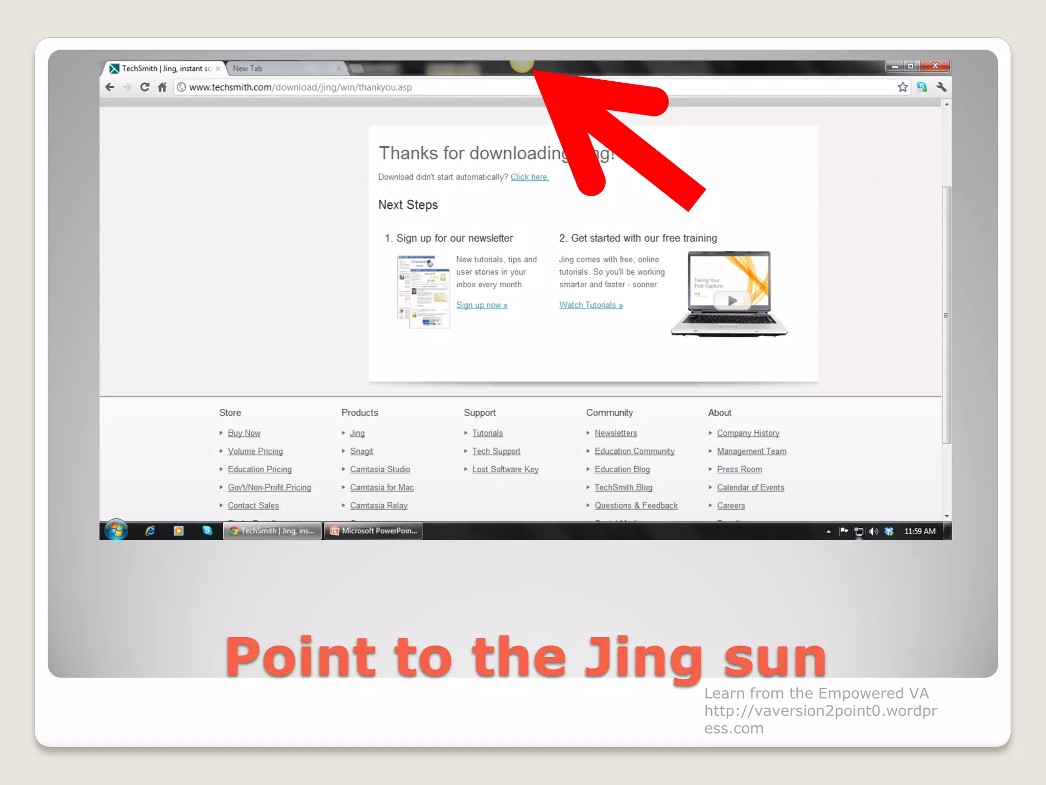 Point to the Jing sunLearn from the Empowered VA
http://vaversion2point0.wordpr
ess.com
 