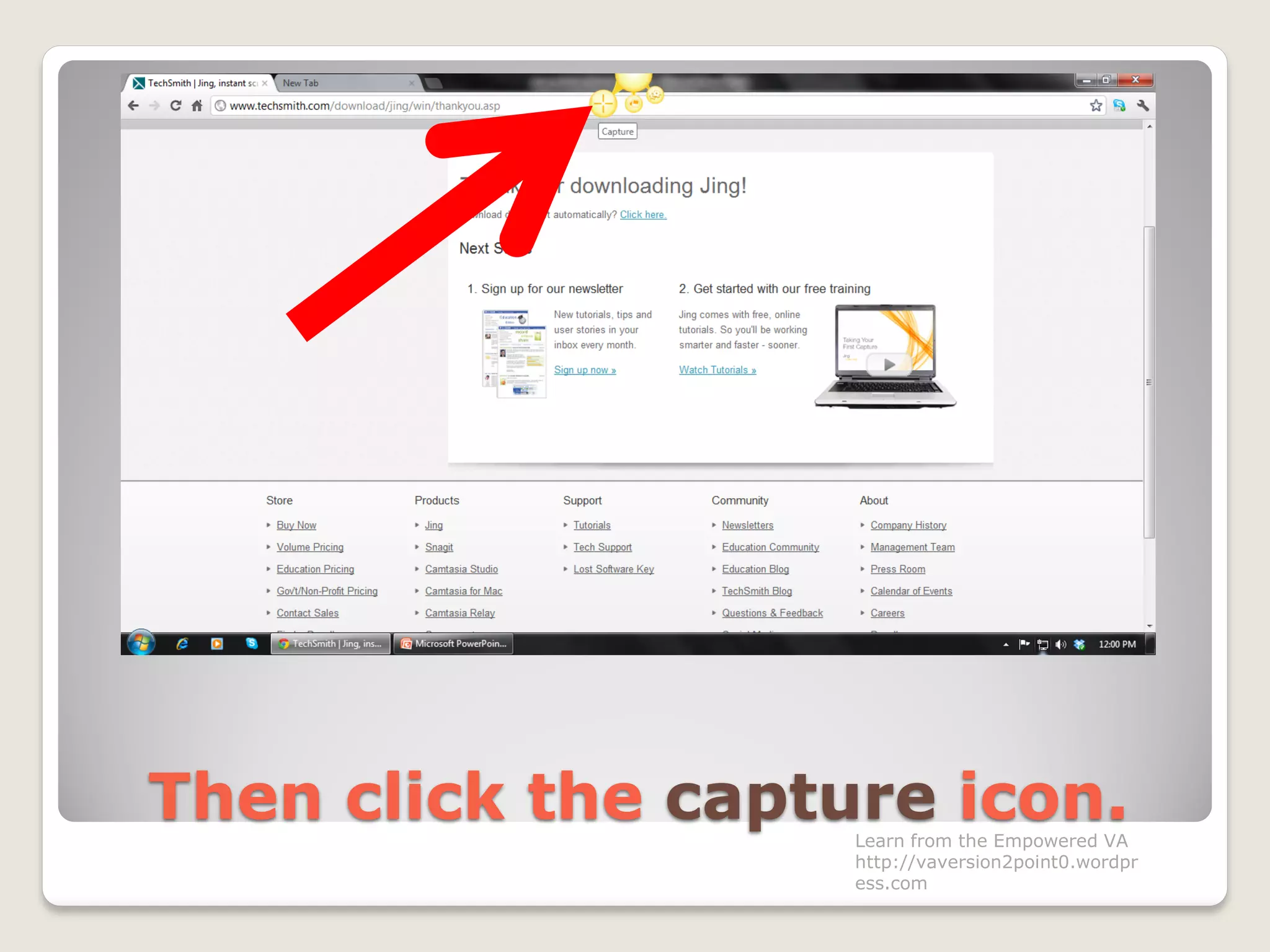 Then click the capture icon.Learn from the Empowered VA
http://vaversion2point0.wordpr
ess.com
 