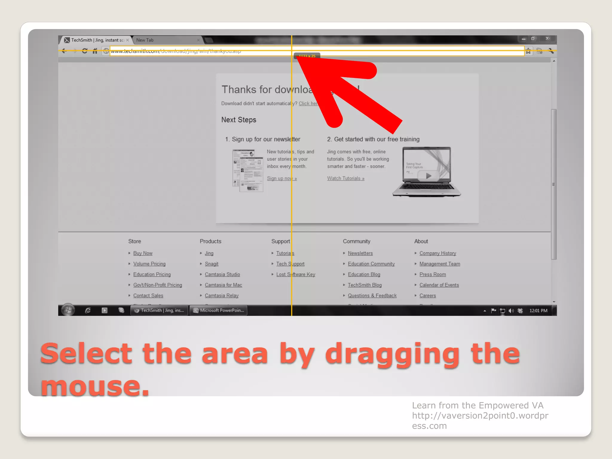 Select the area by dragging the
mouse. Learn from the Empowered VA
http://vaversion2point0.wordpr
ess.com
 