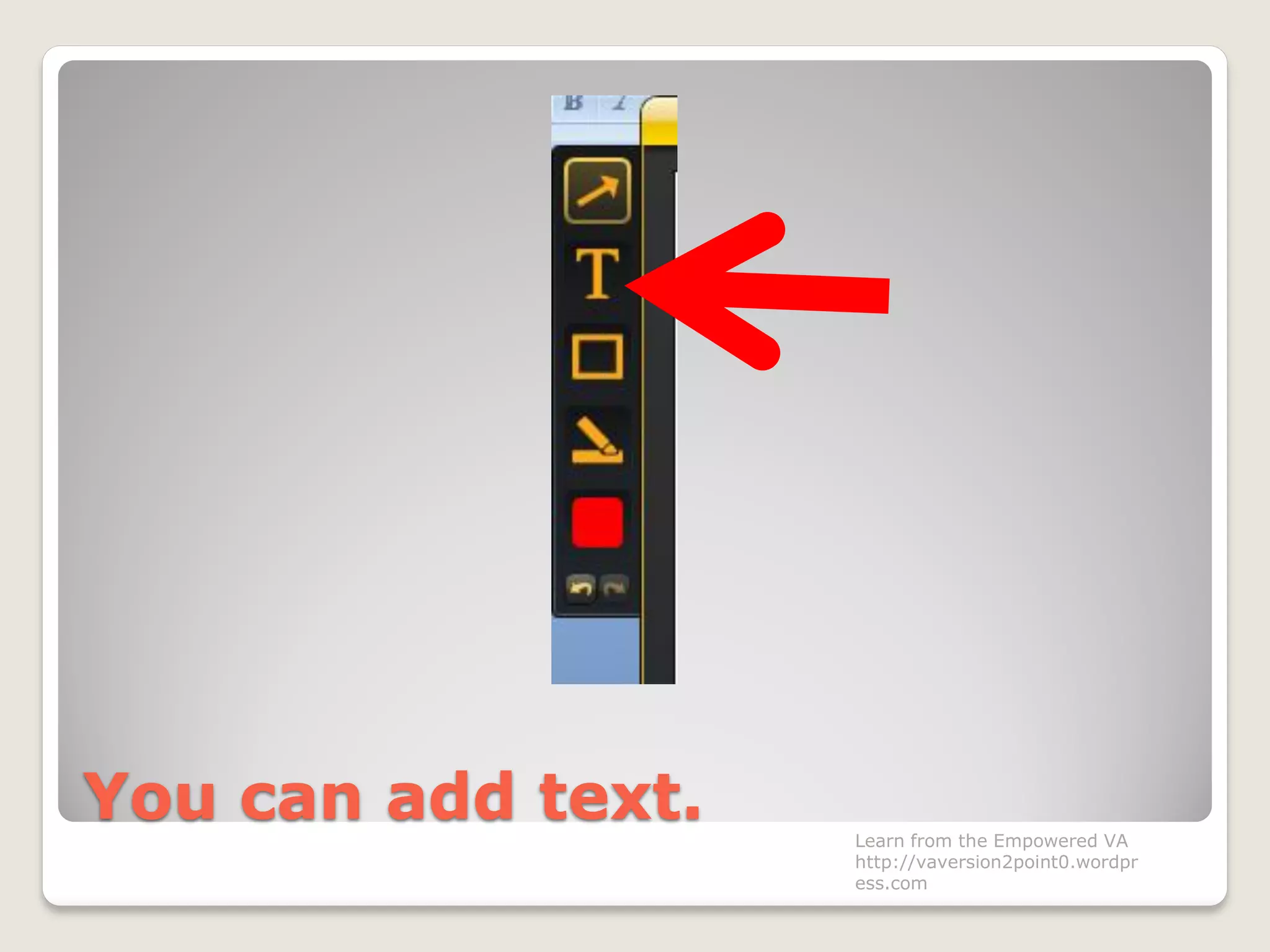 You can add text. Learn from the Empowered VA
http://vaversion2point0.wordpr
ess.com
 