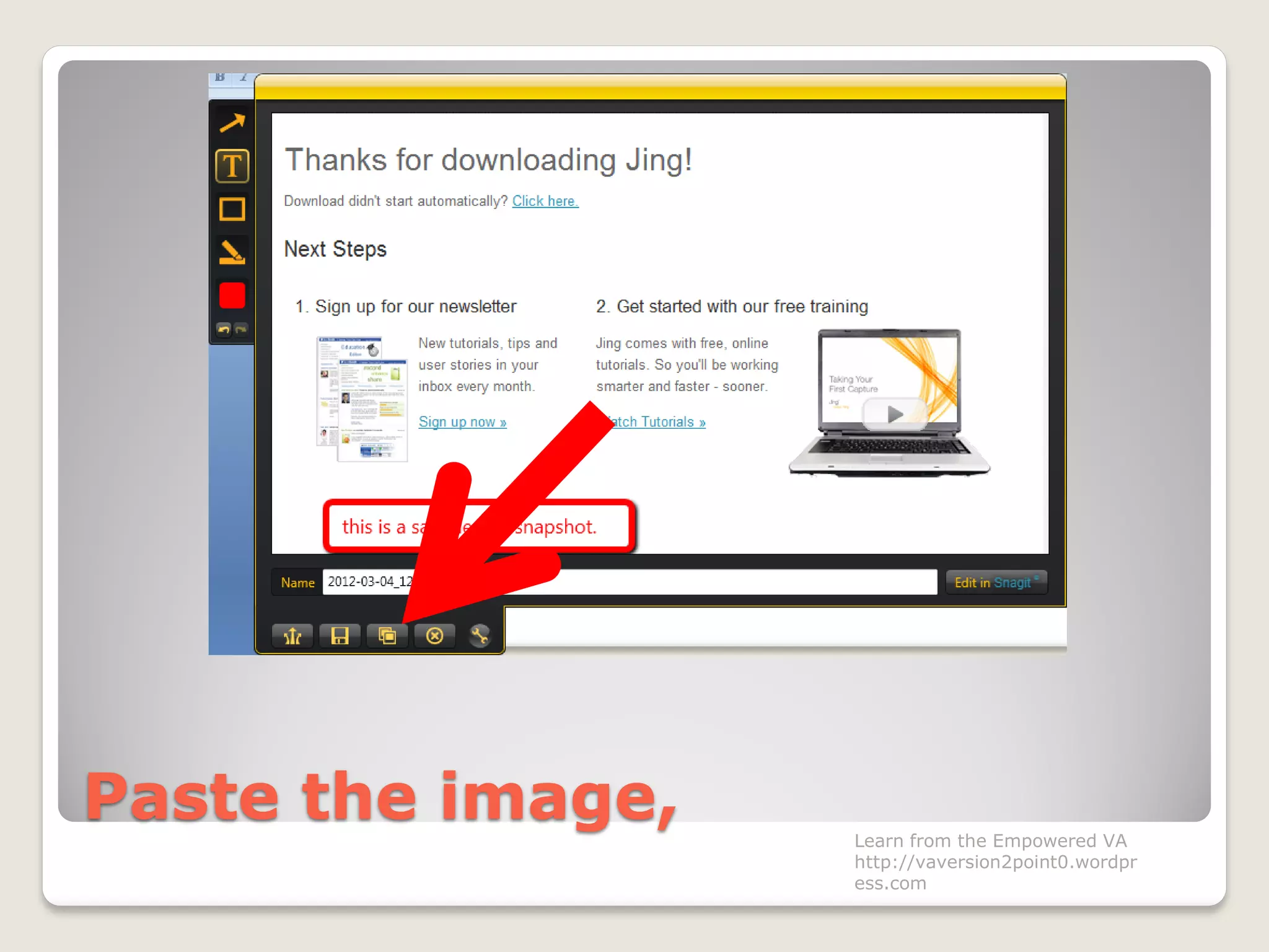 Paste the image, Learn from the Empowered VA
http://vaversion2point0.wordpr
ess.com
 