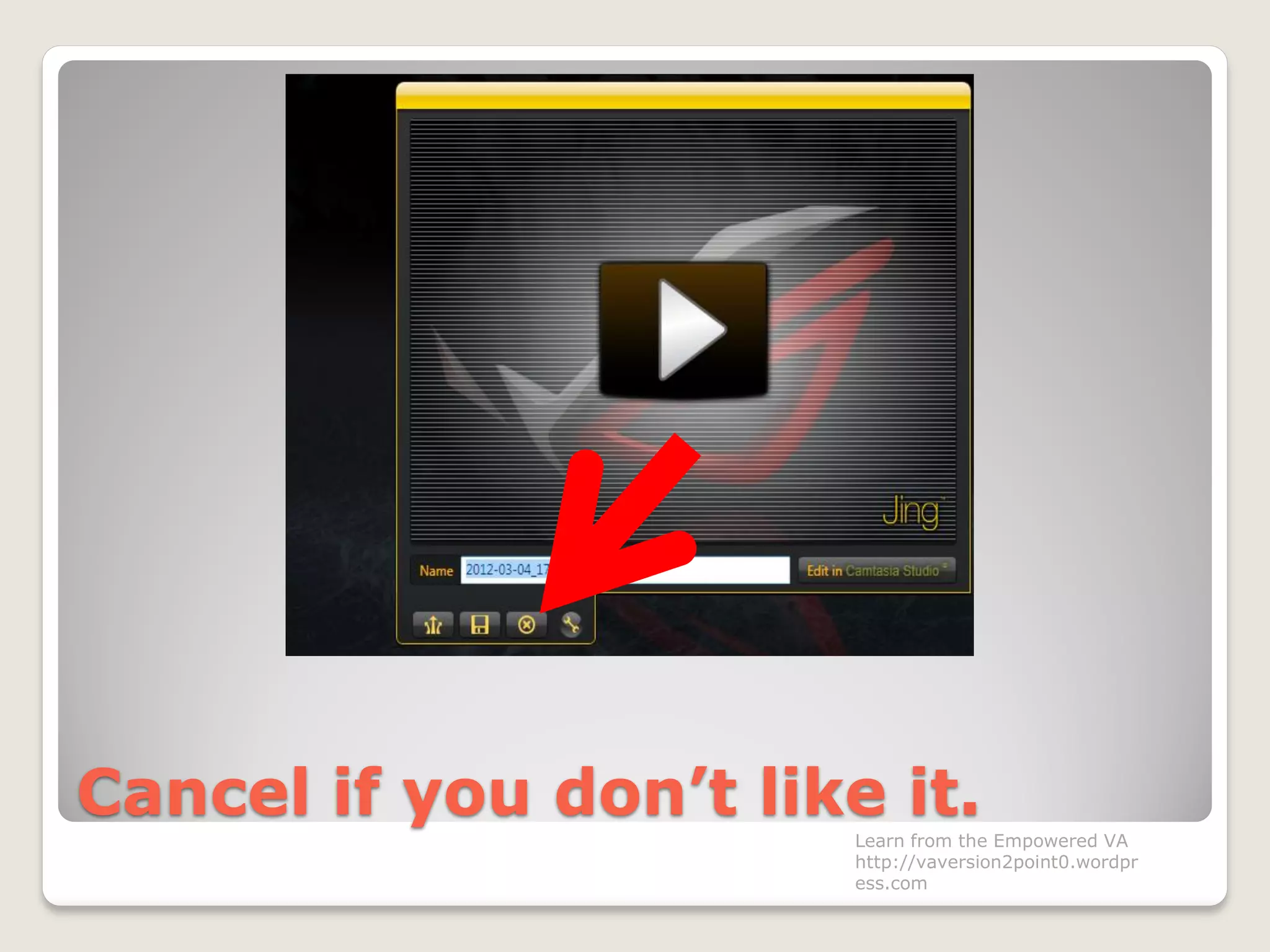 Cancel if you don’t like it.
Learn from the Empowered VA
http://vaversion2point0.wordpr
ess.com
 