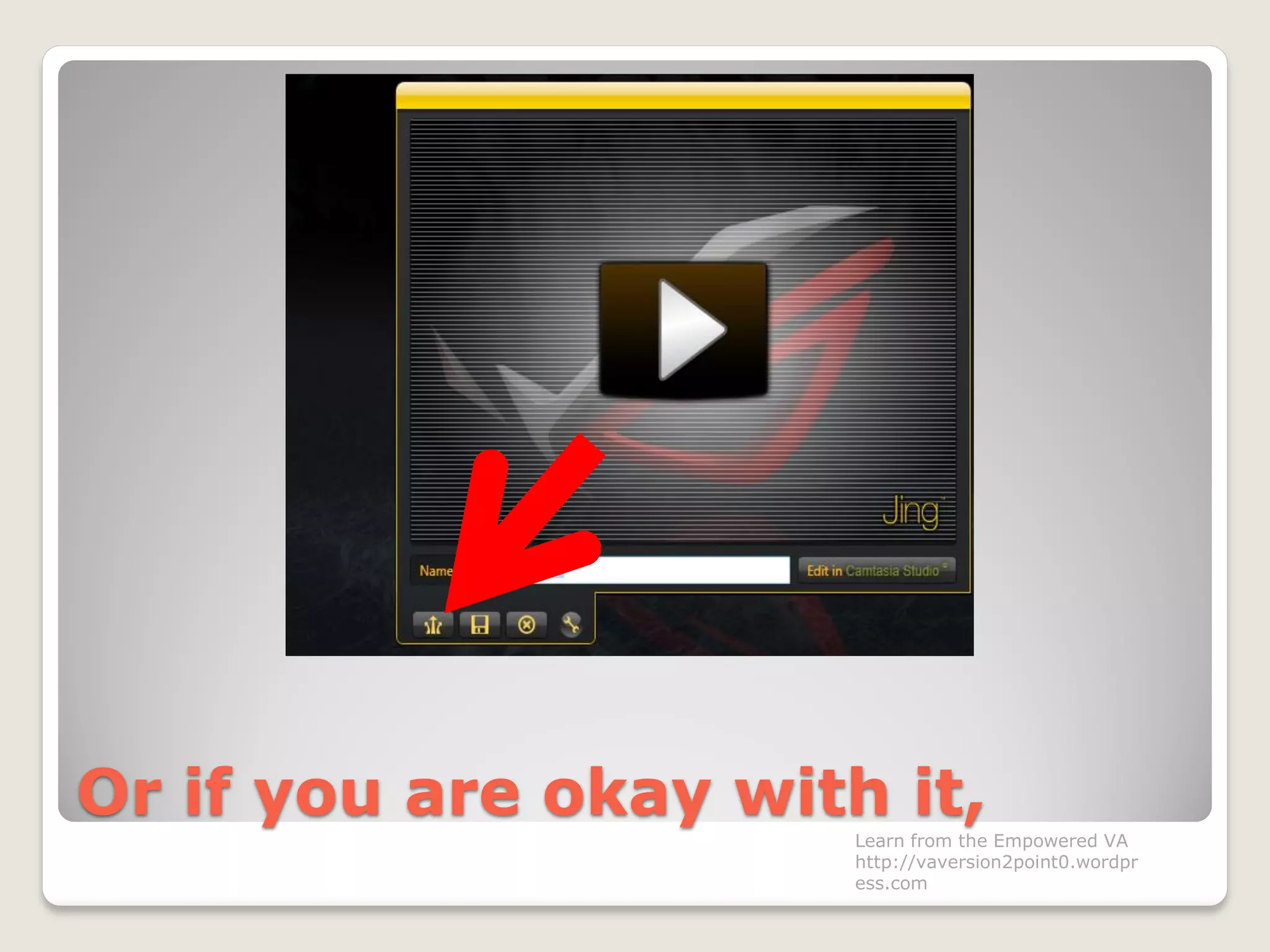 Or if you are okay with it,
Learn from the Empowered VA
http://vaversion2point0.wordpr
ess.com
 