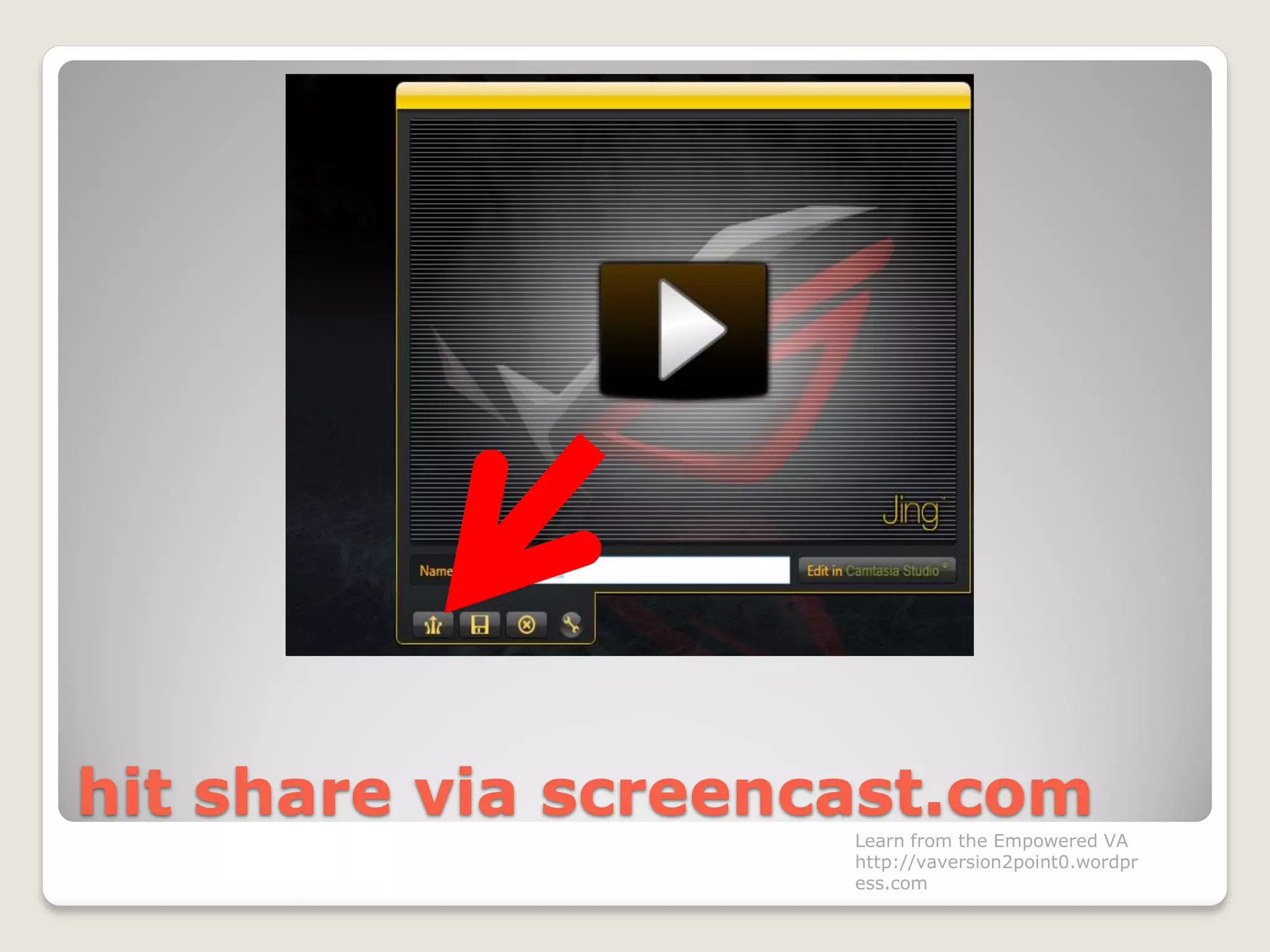 hit share via screencast.com
Learn from the Empowered VA
http://vaversion2point0.wordpr
ess.com
 