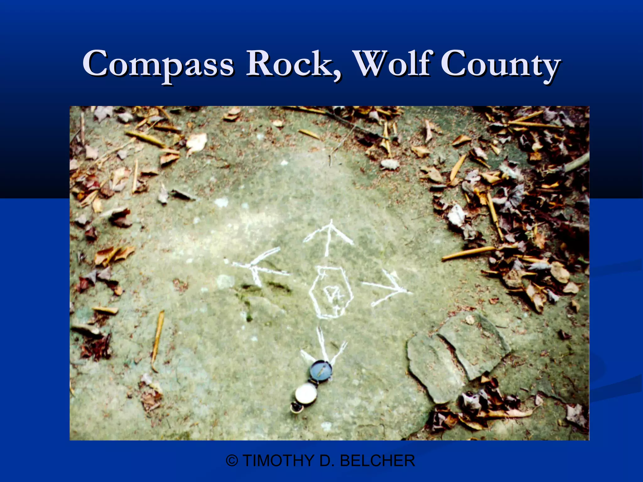 Compass Rock, Wolf County




       © TIMOTHY D. BELCHER
 