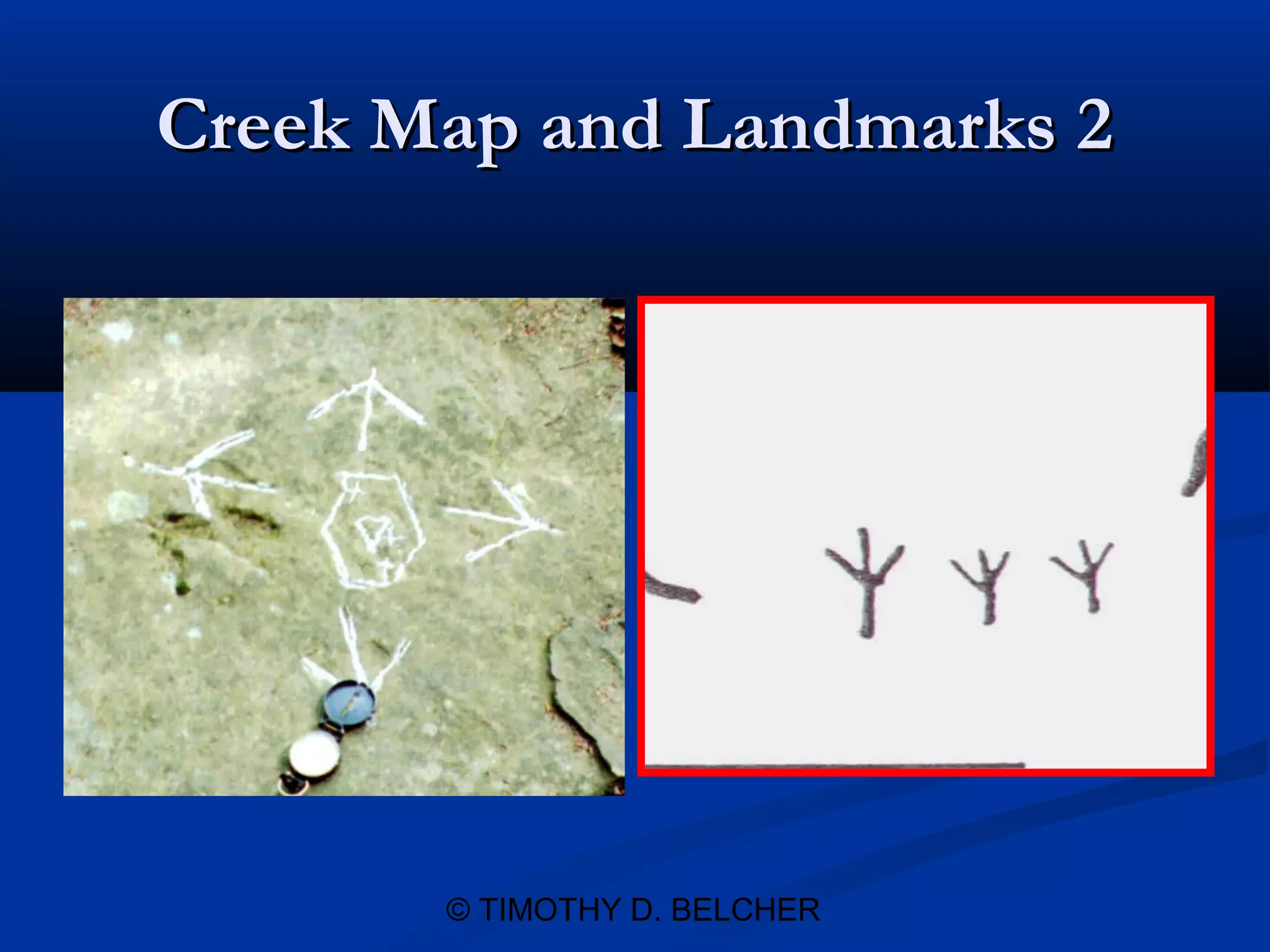 Creek Map and Landmarks 2




       © TIMOTHY D. BELCHER
 