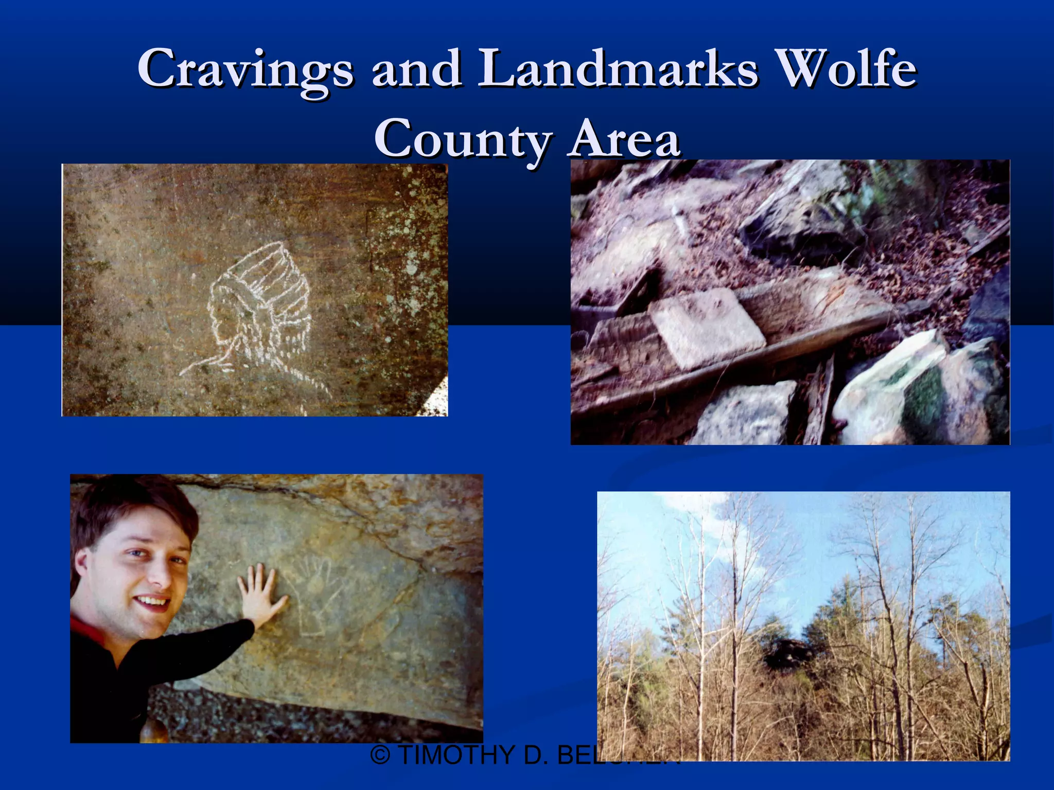 Cravings and Landmarks Wolfe
         County Area




        © TIMOTHY D. BELCHER
 