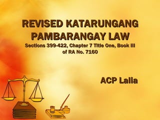RREEVVIISSEEDD KKAATTAARRUUNNGGAANNGG 
PPAAMMBBAARRAANNGGAAYY LLAAWW 
SSeeccttiioonnss 339999--442222,, CChhaapptteerr 77 TTiittllee OOnnee,, BBooookk IIIIII 
ooff RRAA NNoo.. 77116600 
AACCPP LLaalliiaa 
 