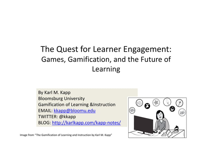 The Quest for Learner Engagement: Games, Gamification and the Future of ...