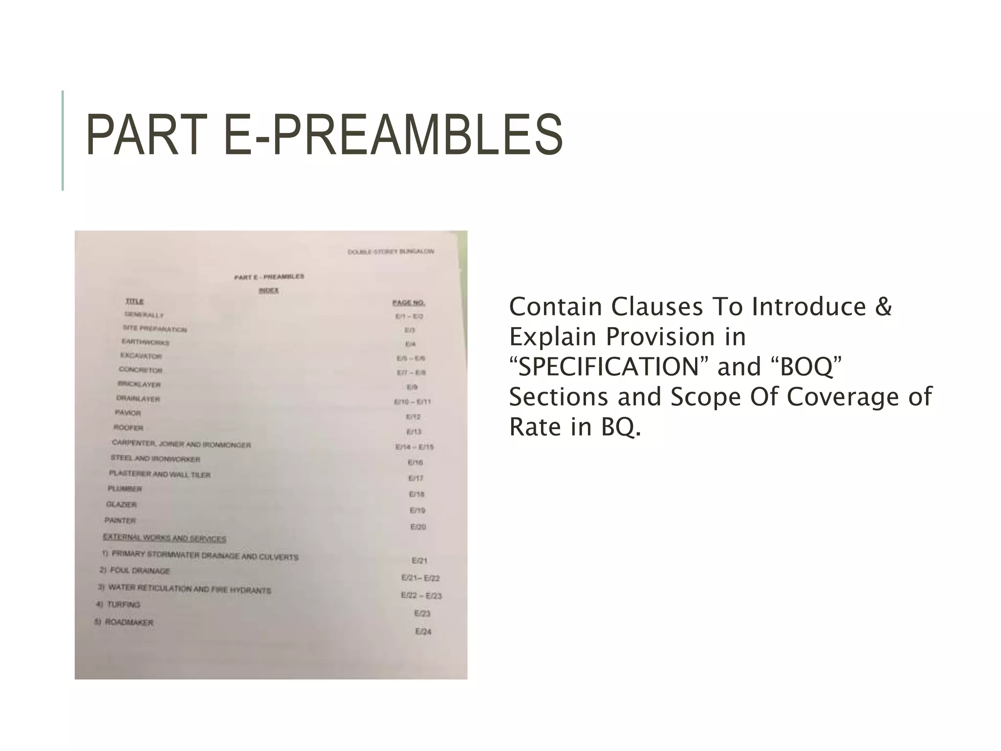 PART E-PREAMBLES
Contain Clauses To Introduce &
Explain Provision in
“SPECIFICATION” and “BOQ”
Sections and Scope Of Coverage of
Rate in BQ.
 