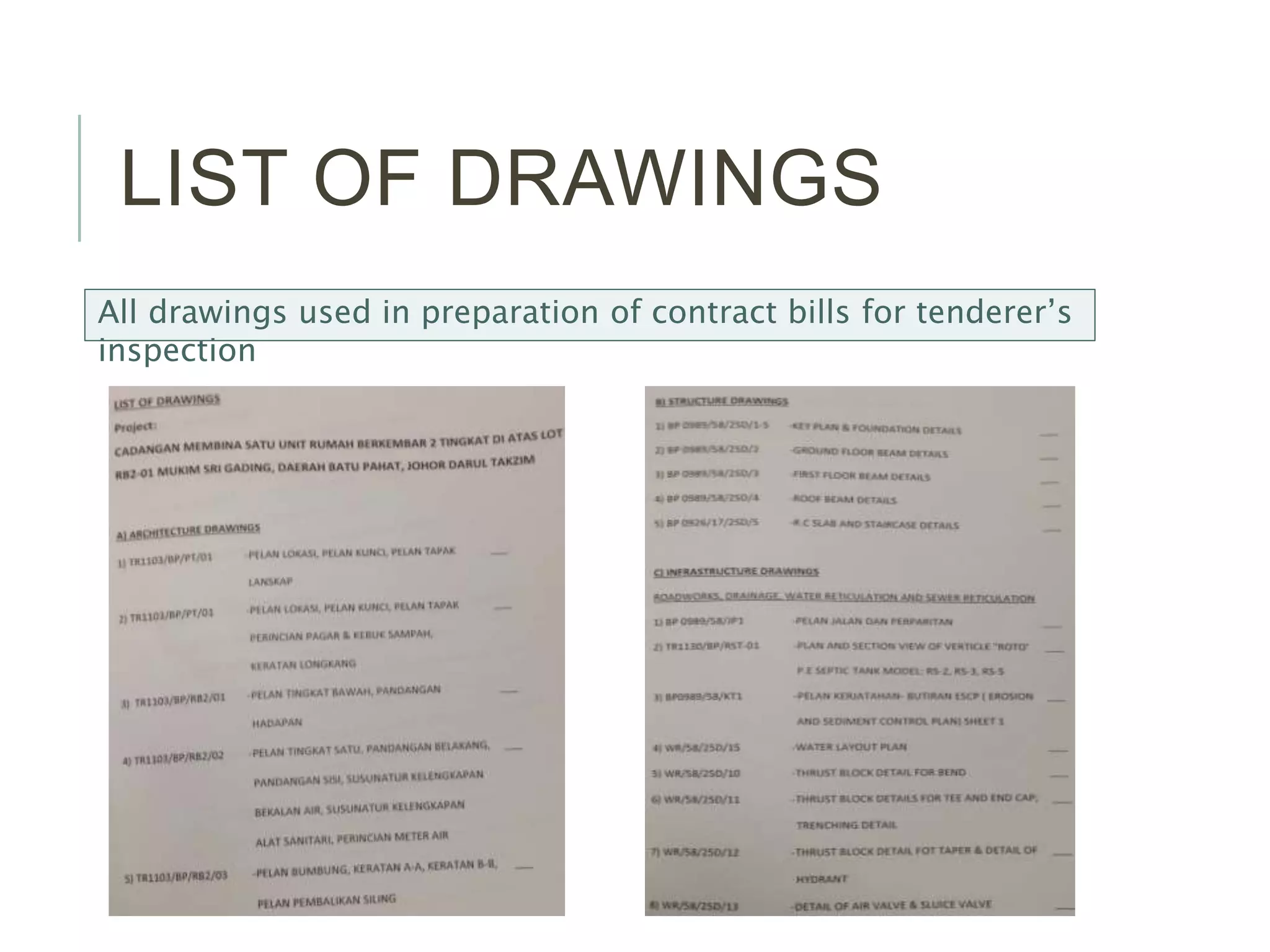 LIST OF DRAWINGS
All drawings used in preparation of contract bills for tenderer’s
inspection
 