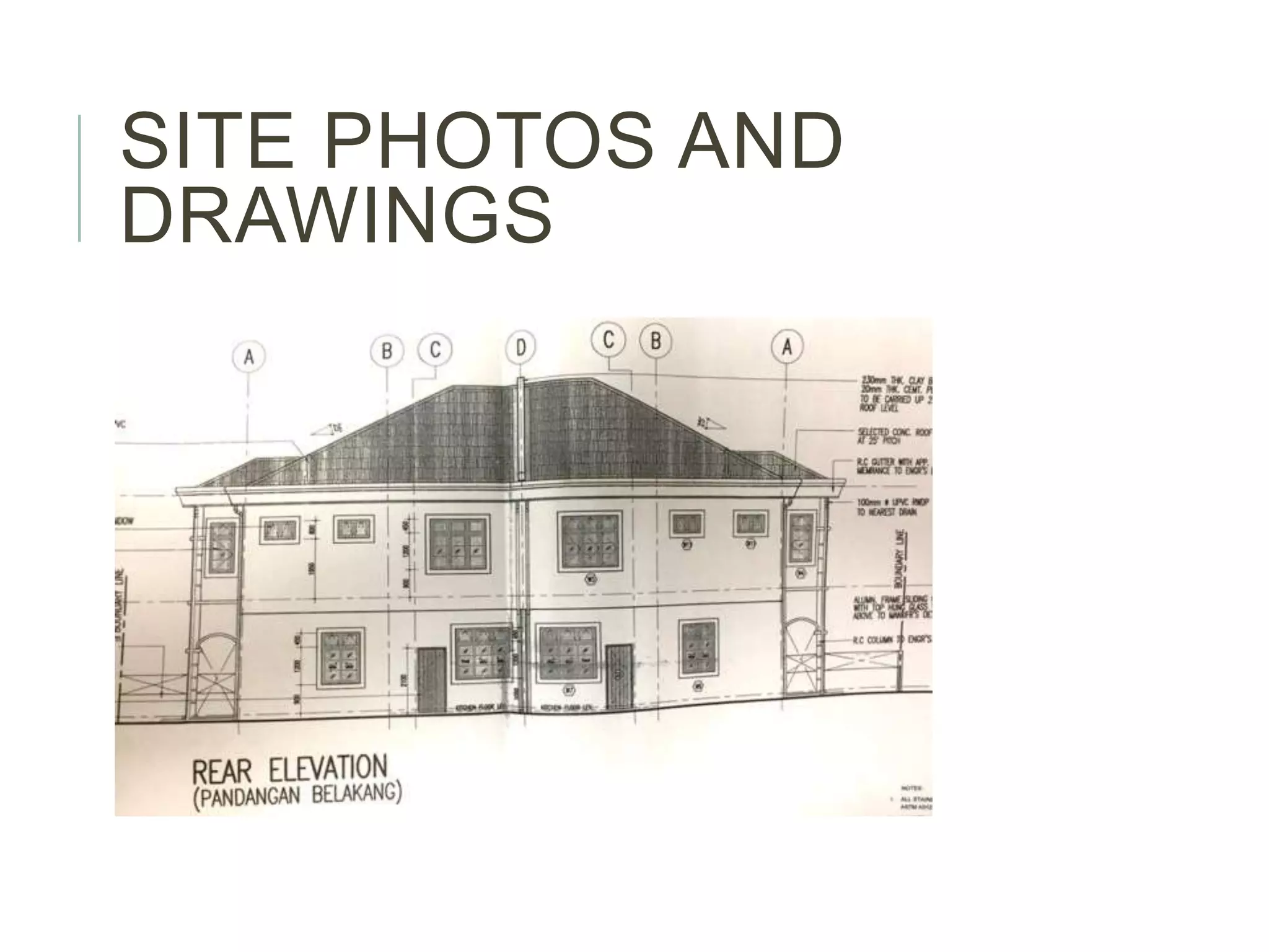 SITE PHOTOS AND
DRAWINGS
 