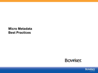 Micro Metadata
Best Practices

 