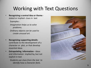 Working with Text Questions<br />Recognizing a central idea or theme -  stated or implied- clues in  text	<br />Examples :...
