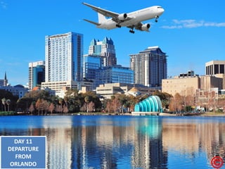 DAY 11 DEPARTURE FROM ORLANDO  