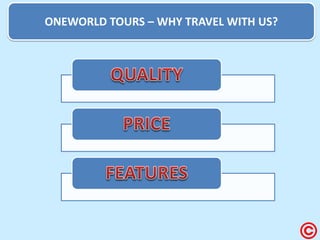 ONEWORLD TOURS – WHY TRAVEL WITH US?  