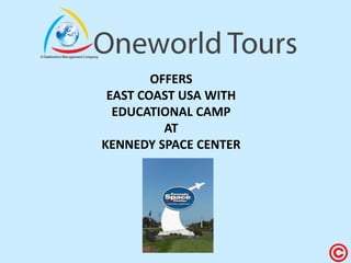 OFFERS EAST COAST USA WITH EDUCATIONAL CAMP AT KENNEDY SPACE CENTER  
