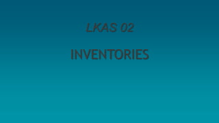 LKAS 02
INVENTORIES
 