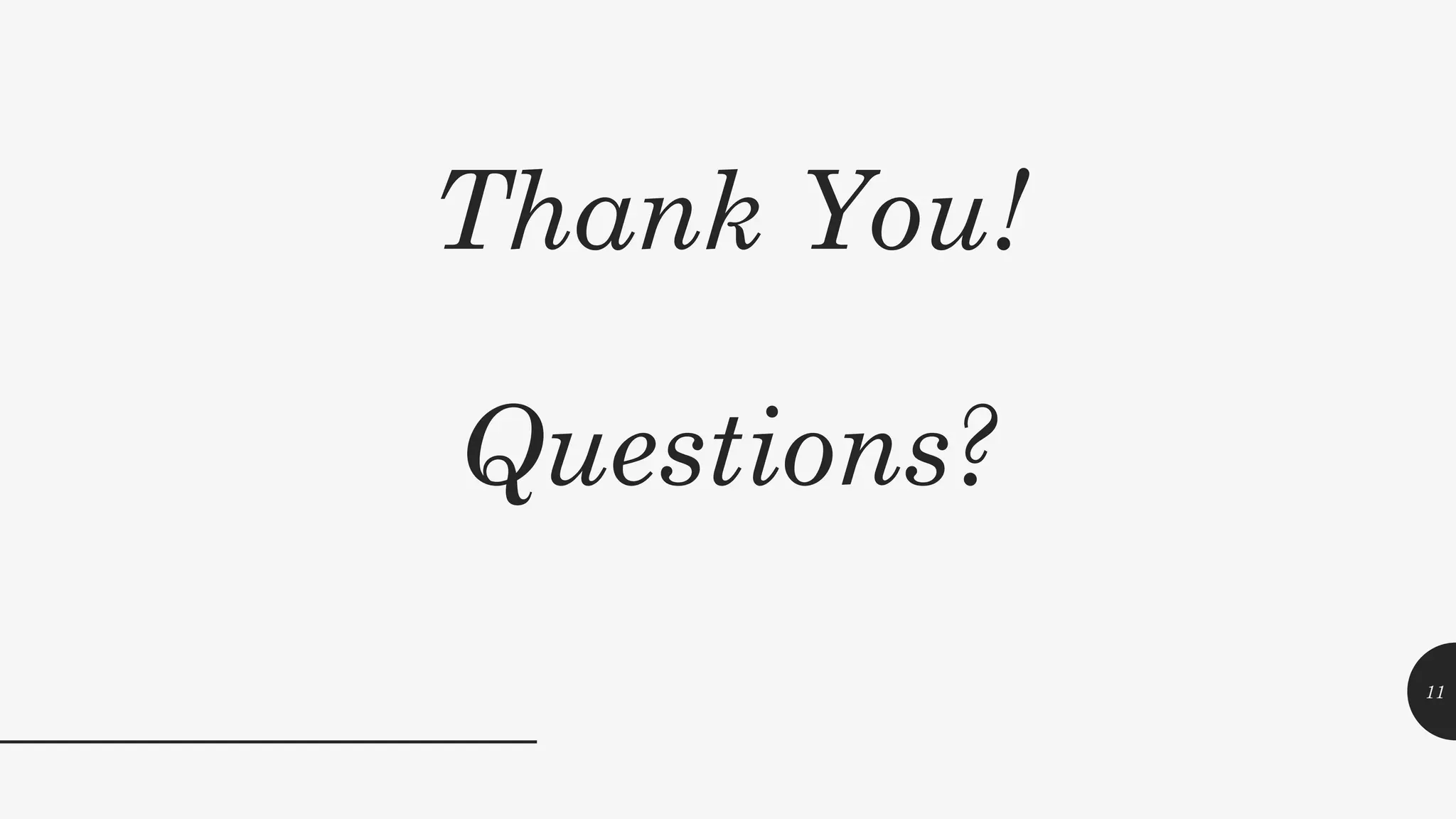 Thank You!
Questions?
11
 