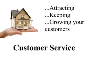 ...Attracting
                    ...Keeping
                    ...Growing your
                    customers
a                  Text



    Customer Service
         Cec Hanec & Associates Inc.
 