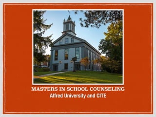  
 
MASTERS IN SCHOOL COUNSELING 
 
 
Alfred University and CITE
 