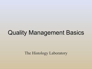 Quality Management Basics The Histology Laboratory 