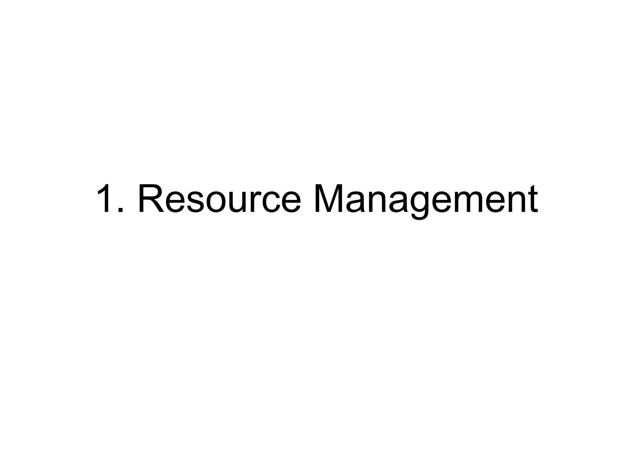 1. Resource Management
 