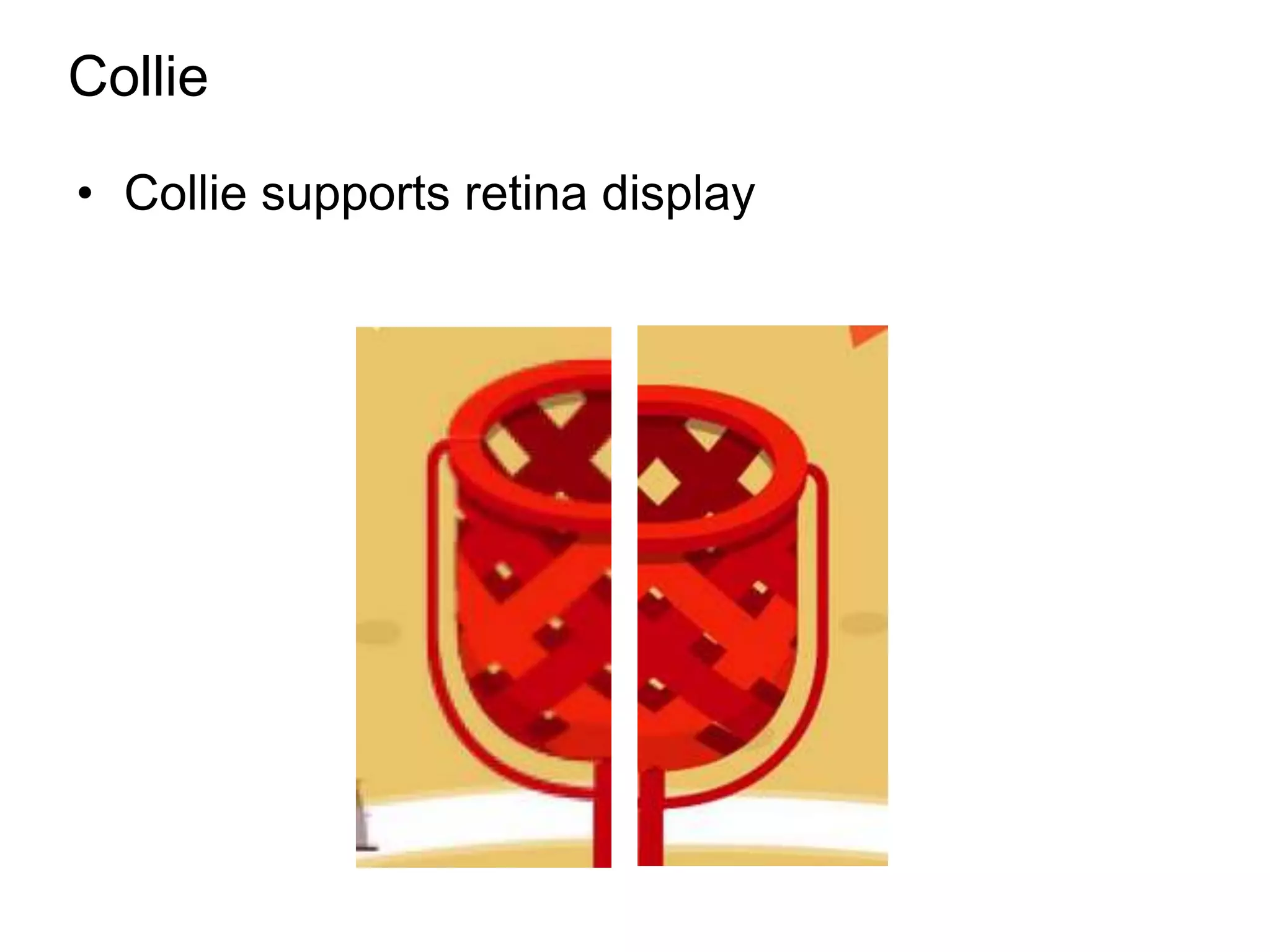 Collie

• Collie supports retina display
 
