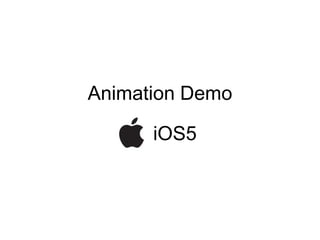 Animation Demo

      iOS5
 
