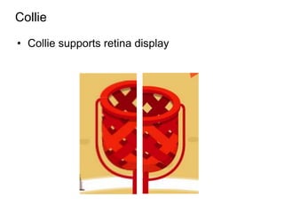 Collie

• Collie supports retina display
 