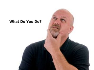 What Do You Do?
 