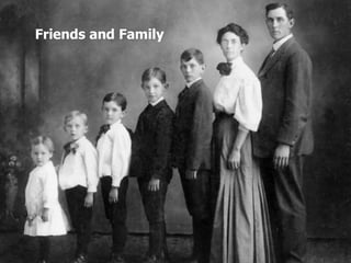Friends and Family
 