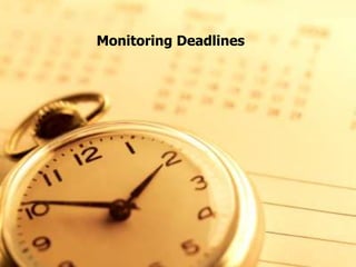 Monitoring Deadlines
 
