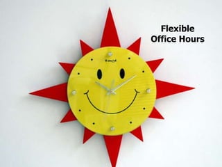 Flexible
Office Hours
 