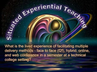 Multiple Delivery Formats - situated teaching experience