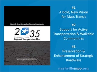 #1A Bold, New Vision for Mass Transit#2Support for Active Transportation & Walkable Communities#3Preservation & Enhancement of Strategic Roadways