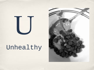 U
Unhealthy

 