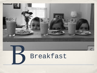 B

Breakfast

 