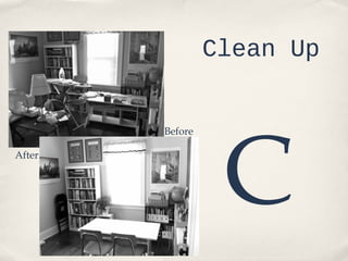Clean Up

Before
After

C

 